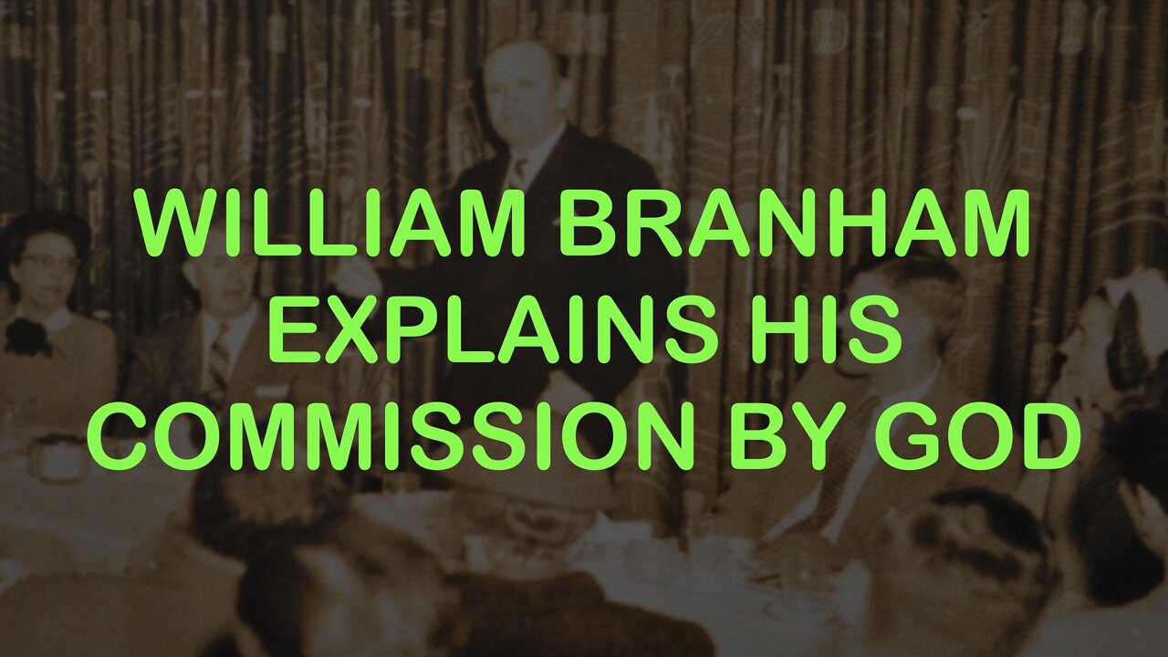 William Branham Explains His Commission From God