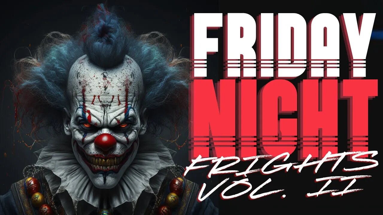 Friday Night Frights VOL. II