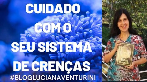 Cuidado com o seu sistema de crenças #lucianaventurini #DesenvolvimentoPessoal #ViverMelhor