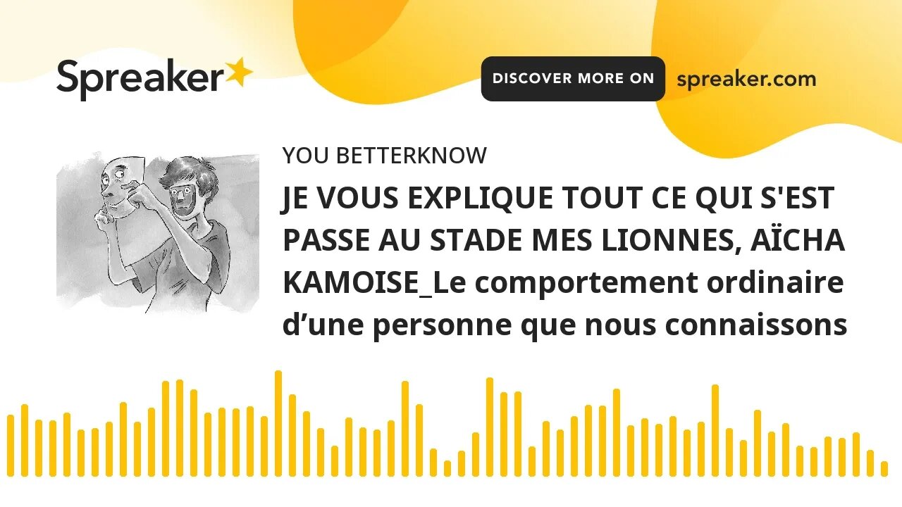 JE VOUS EXPLIQUE TOUT CE QUI S'EST PASSE AU STADE MES LIONNES, AÏCHA KAMOISE_Le comportement ordinai