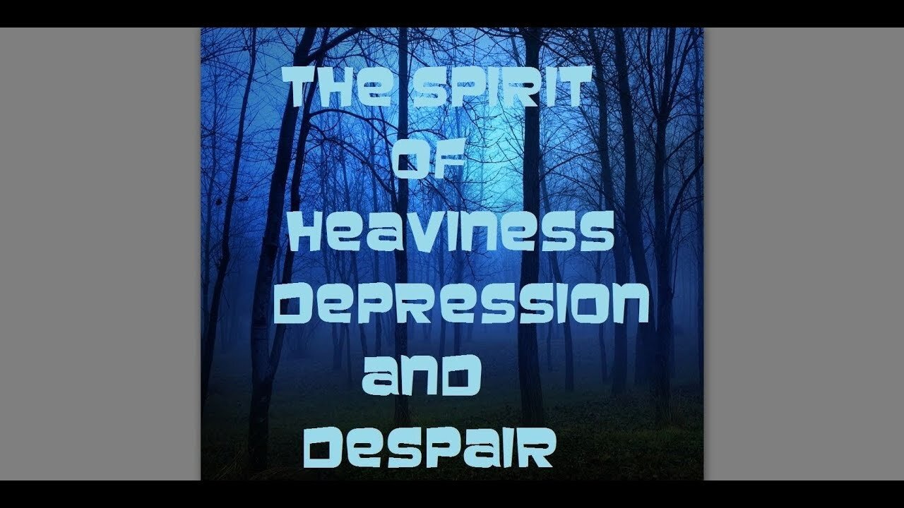 20180220 OVERCOMING THE SPIRIT OF HEAVINESS