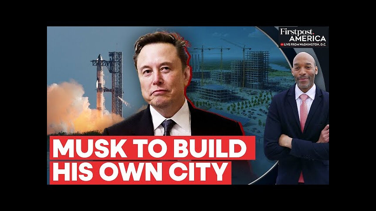 Elon Musk Plans to Turn SpaceX Starbase Site in Texas into a Real City | Firstpost America