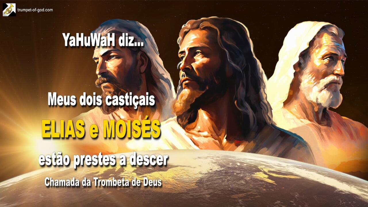 Meus dois castiçais ELIA e MOSE estão prestes a descer 🎺 Chamada da Trombeta de Deus