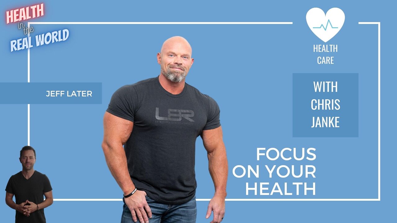 Focus on your Health with Jeff Later - Health in the Real World with Chris Janke