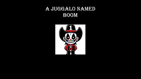 I go Boom - a Juggalo named Boom - the Ballad of Boom a Bitch Boy Banisher