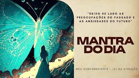 MANTRA DO DIA | Deixo de lado as preocupações do passado e as ansiedades do futuro #mantradodia