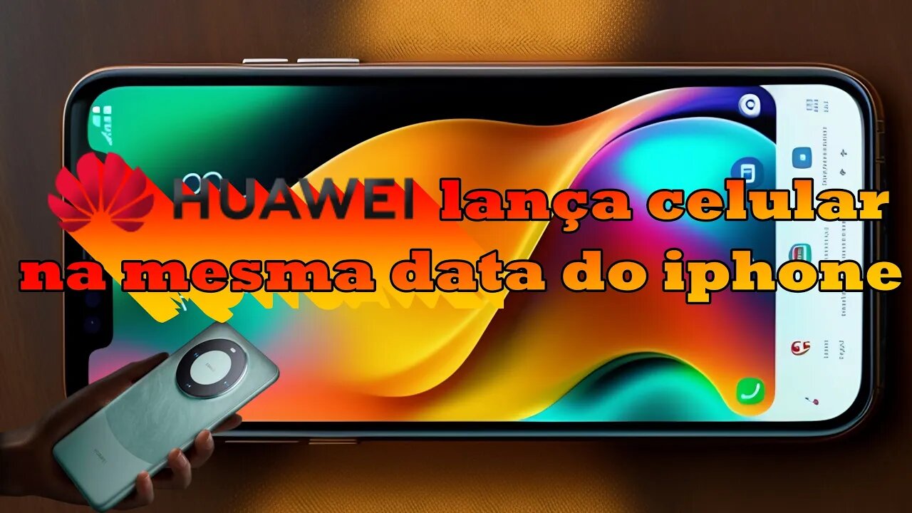 Huawei lançará seu celular na mesma data que o Iphone 15.
