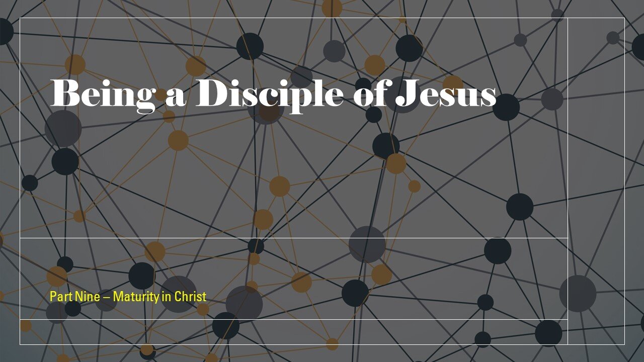 009 - Disciples - Maturity in Christ