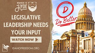 Nowhere To Hyde -- Idaho Legislative Leadership Needs Your Input