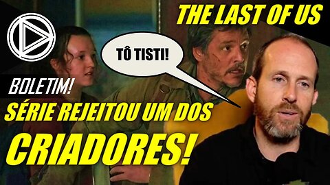 THE LAST OF US: Co-Diretor do Game é Rejeitado Pela Série! #BOLETIM #HORAPLAY