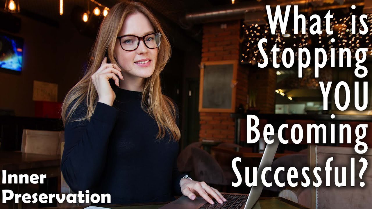 What Is Stopping You From Becoming Successful? With Inner Preservation (Short Video)