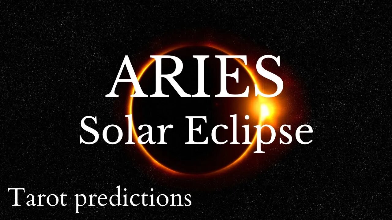 ARIES Sun/Moon/Rising: APRIL SOLAR ECLIPSE Tarot and Astrology reading