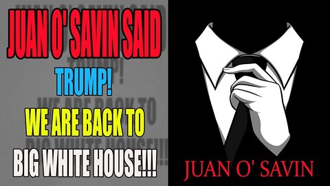JUAN O' SAVIN SAID: TRUMP! WE ARE BACK TO THIS BEAUTIFUL, BIG WHITE HOUSE!!!