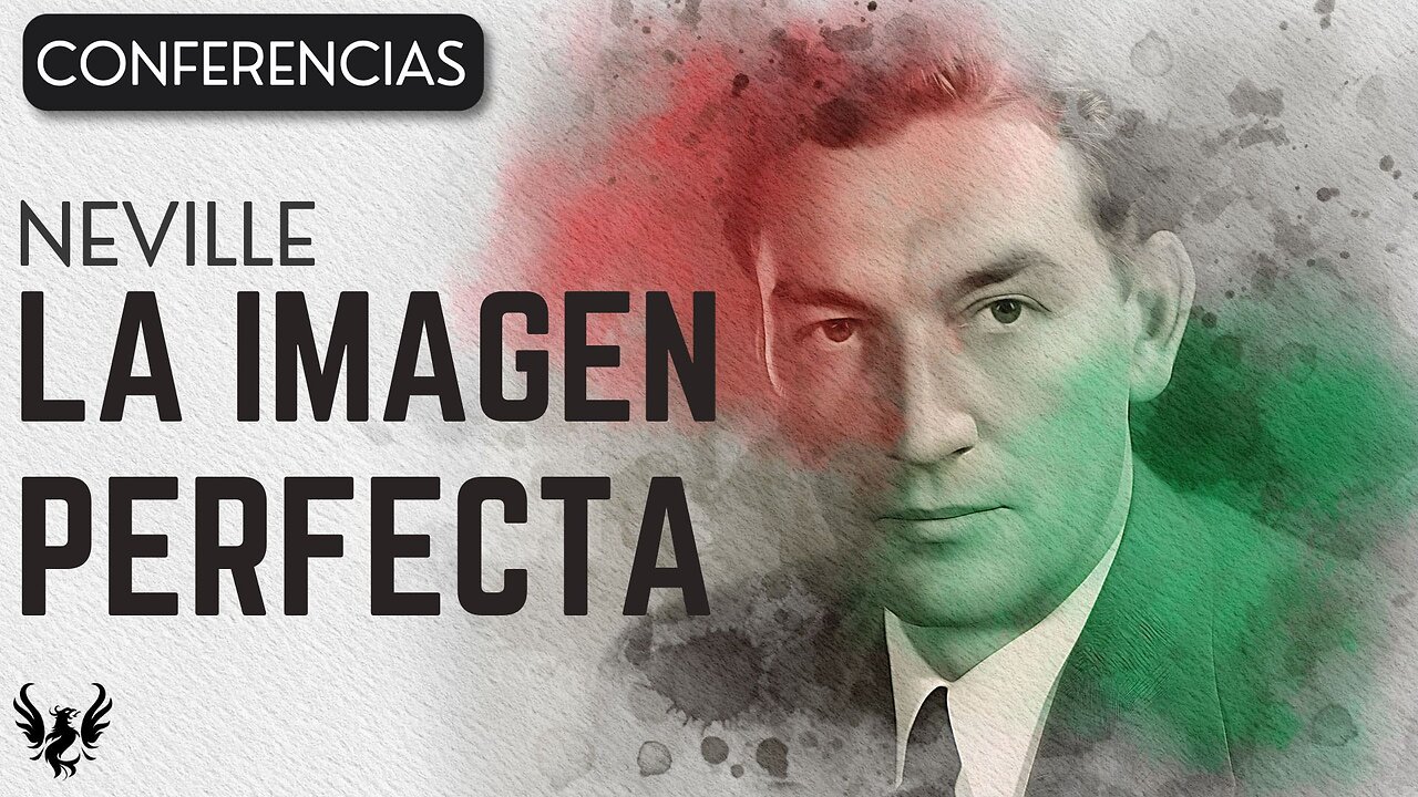 💥 Neville Goddard ❯ La Imagen Perfecta ❯ Conferencia Completa 📚