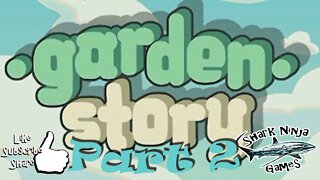 Garden Story Part 2