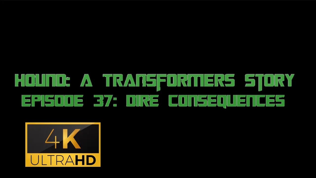 Hound: A Transformers Story Episode 37: Dire Consequences