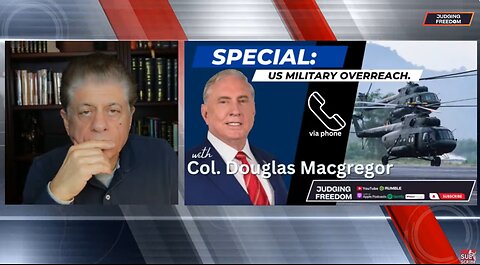 Judge Napolitano & Col.Macgregor: Ukraine & Israel are "Client States" of the U.S.