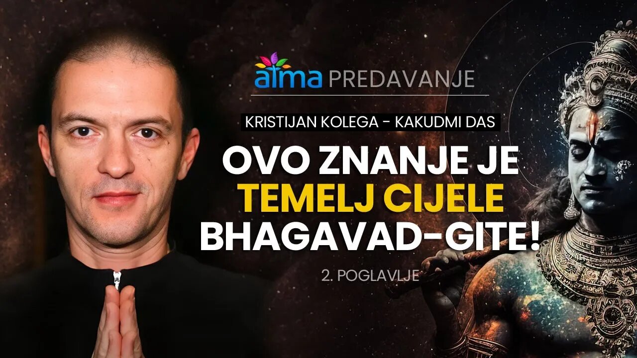 OVO ZNANJE JE TEMELJ CIJELE BHAGAVAD-GITE! / DRUGO POGLAVLJE / KRISTIJAN KOLEGA KAKUDMI PREDAVANJE