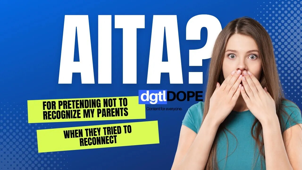 AITA for pretending not to recognize my parents