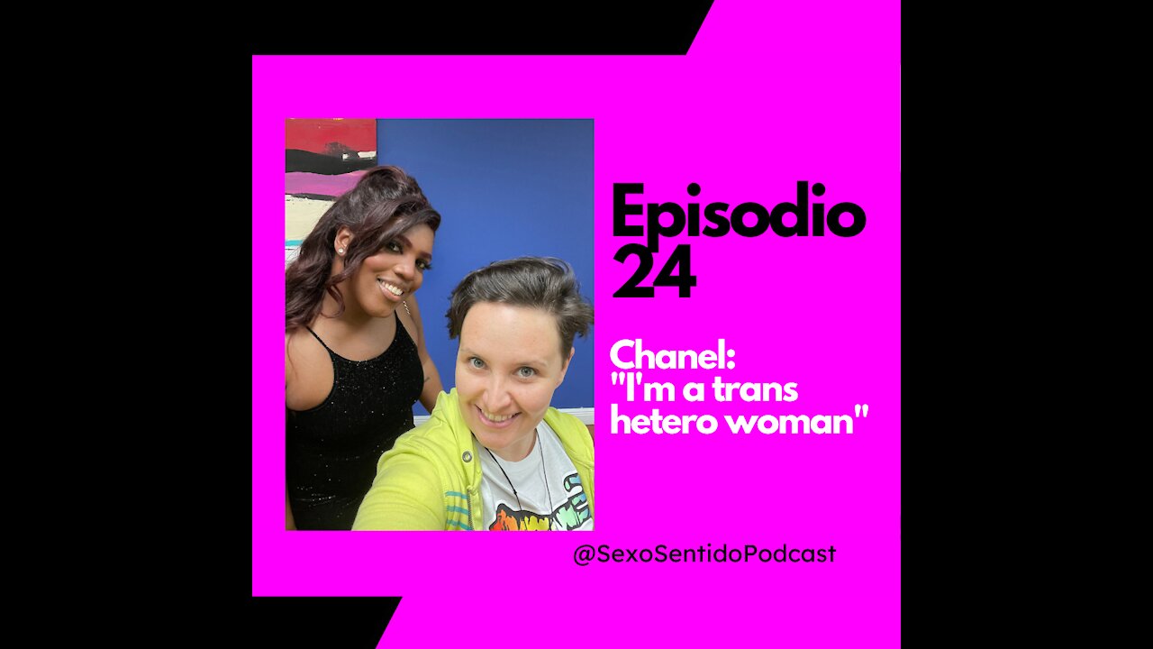 EPISODIO 24 | Sexo Sentido - Chanel: Soy una mujer trans hetero 🏳️‍⚧️🏳️‍🌈 #Trans #Podcast #Chanel