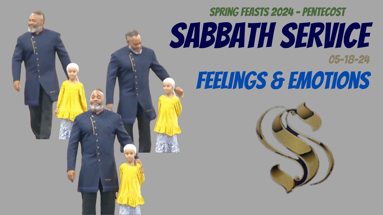 Spring Feasts 2024 - Feast of Pentecost 2024-05-18 Sabbath Service | Feelings & Emotions |