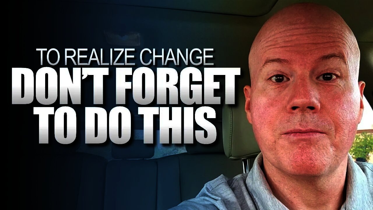 Do This First To Realize True and Lasting Change In Your Life