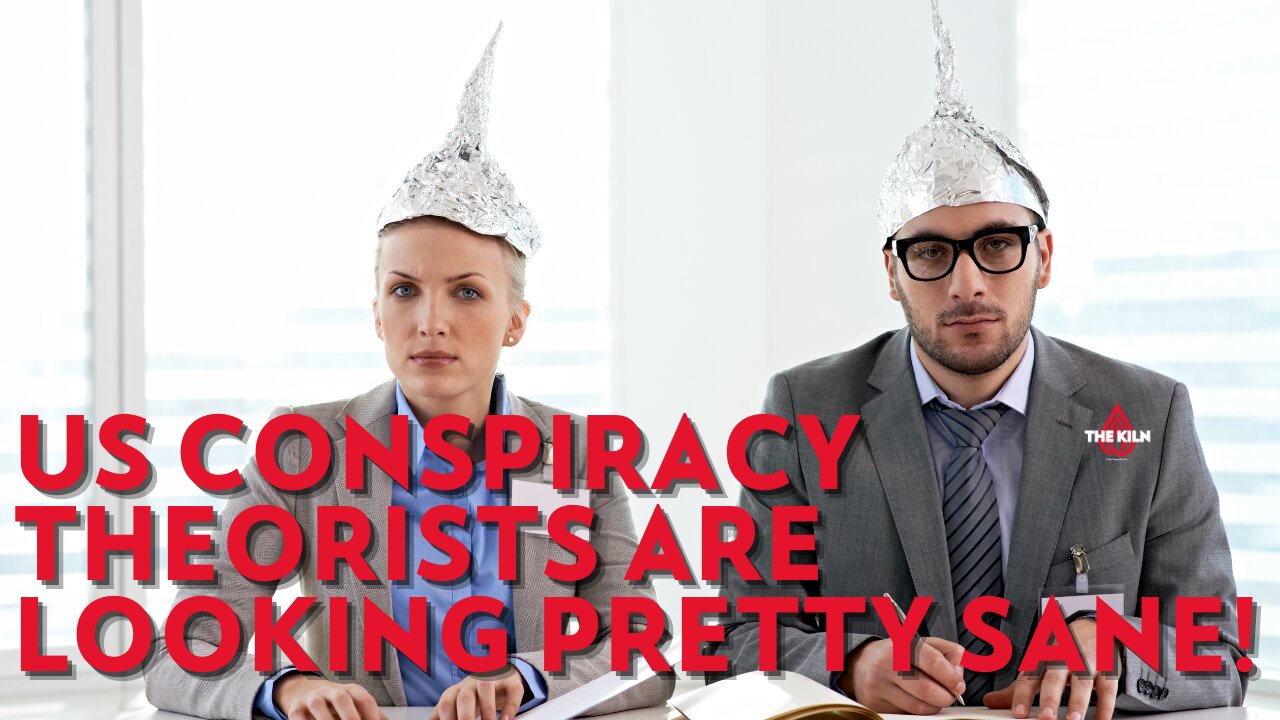 Us Conspiracy Theorists Are Looking Pretty Sane! Ep 20