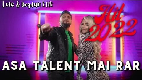 Lele & Bogdan EffE ❌ Asa Talent Mai Rar ❌ HIT 2022