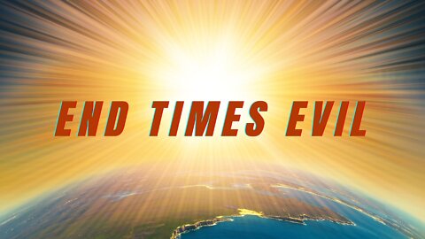 End Times Evil