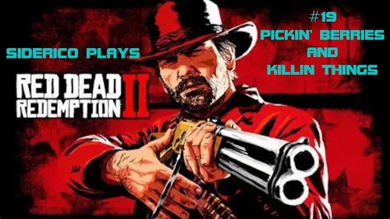 Red Dead Redemption 2 #19: Pickin' Berries & Killin' Things