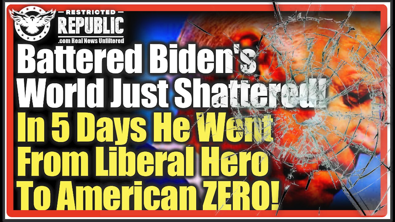 Battered Biden’s World Just Shattered! How In 5 Days He Went From Liberal Hero To American ZERO!