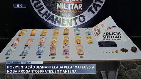 Mulher é presa: Movimentação desmantelada pela Mateus 5 9 no Bairro Santos Prates, em Mantena.