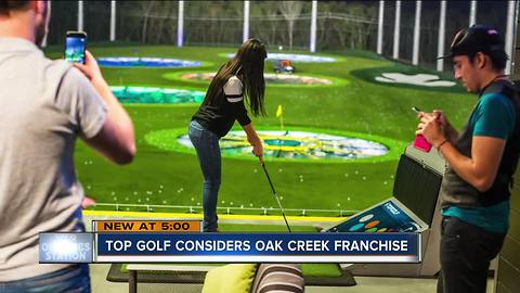 Top Golf considers Oak Creek franchise