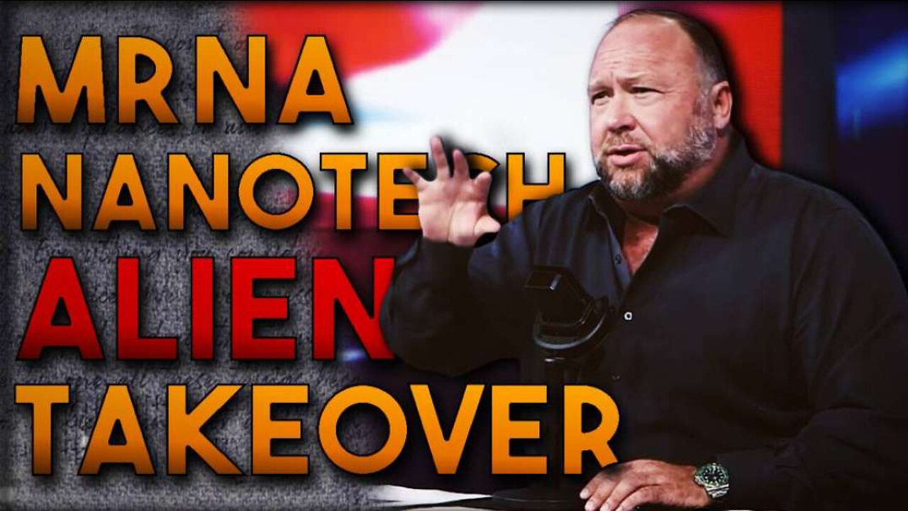 Alex Jones explains the mRNA NANOTECH ALIEN TAKEOVER