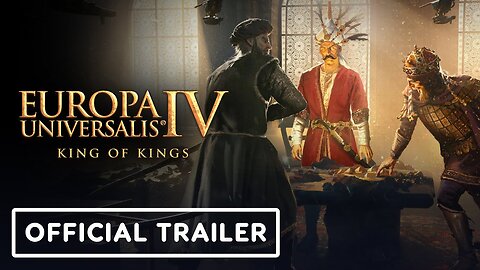 Europa Universalis IV: King of Kings - Official Launch Trailer