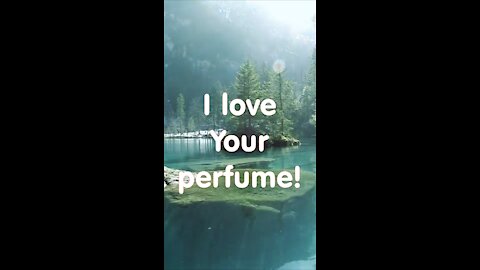 I love your perfume. What is it?