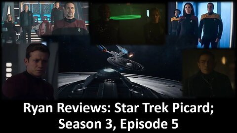 Ryan Reviews: Star Trek Picard: Season 3; Episode 5 (With Bloopers)