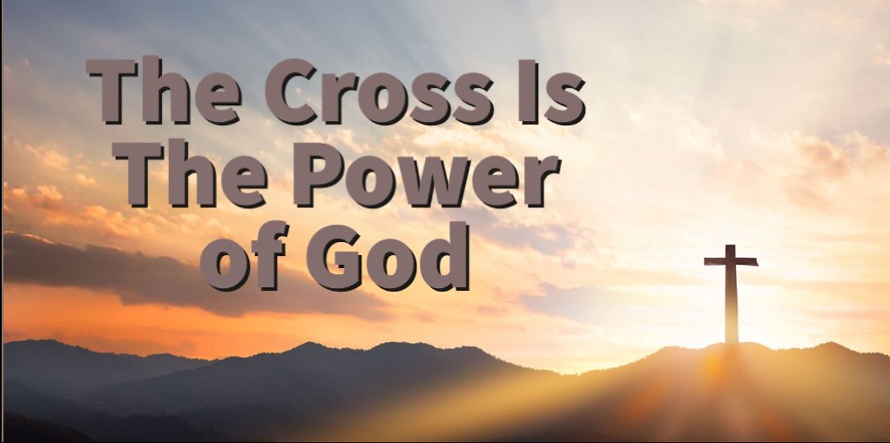 The Cross is the Power of God