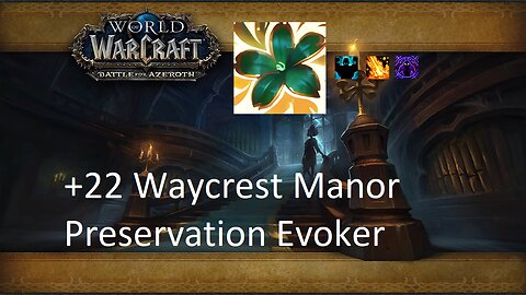 +22 Waycrest Manor | Preservation Evoker | Fortified | Volcanic | Spiteful | #46