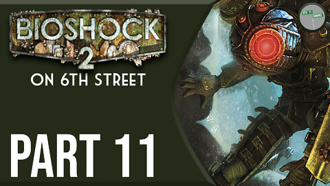 Bioshock 2 on 6th Street Part 11