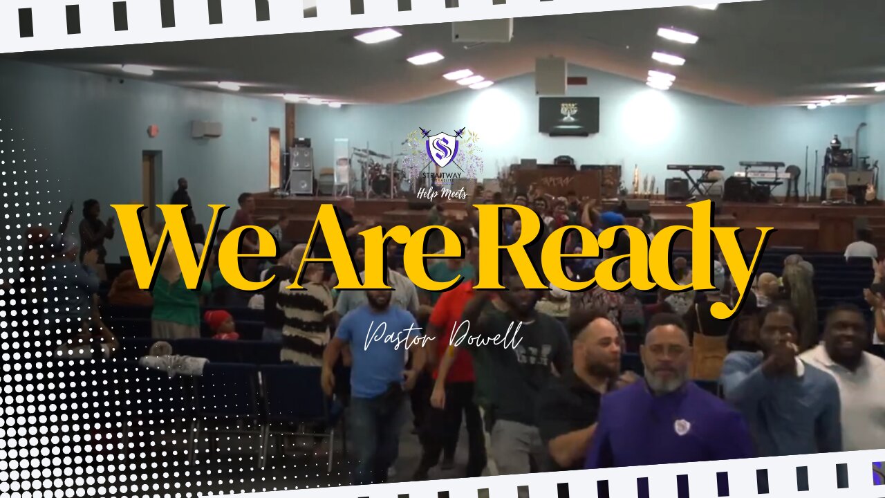 We Are Ready || Pastor Dowell