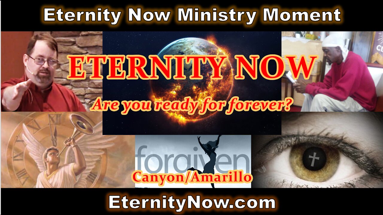 "Testimony & Time to Get Right," Eternity Now Ministry Moment, Amarillo/Canyon, TX