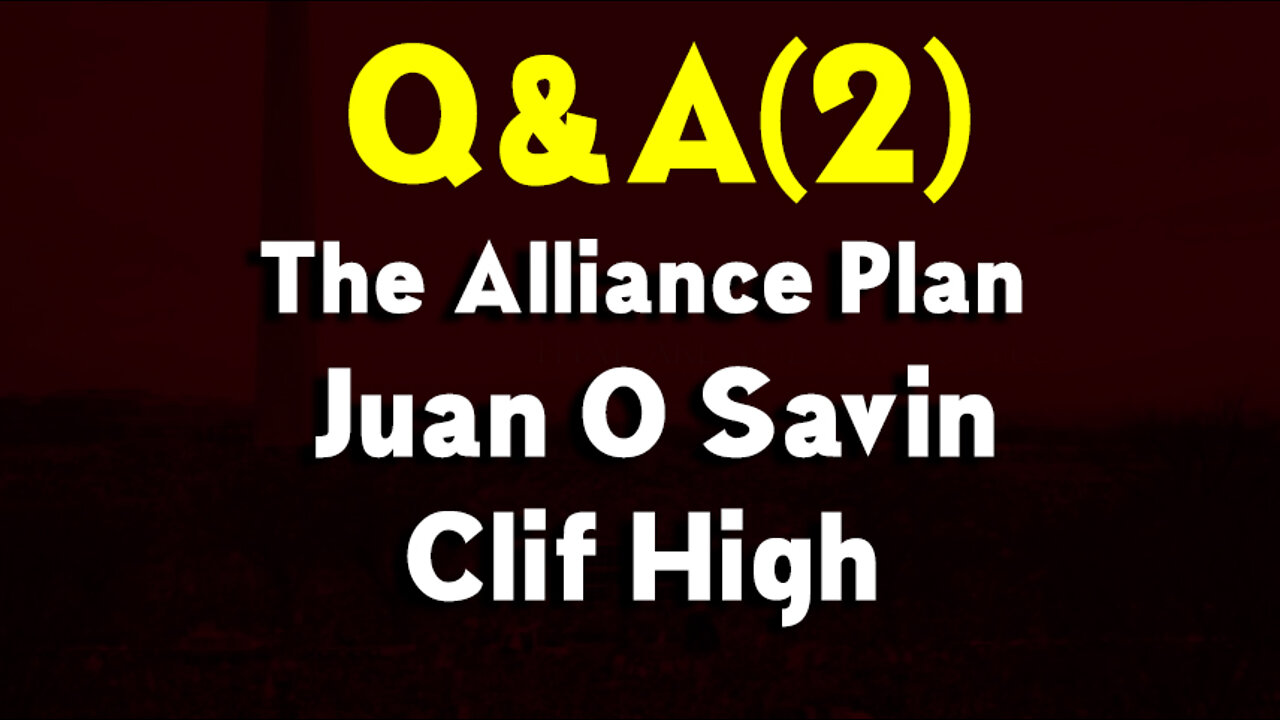 The Alliance Plan - Juan O Savin and Clif High Q&A (P2)