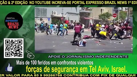 Mais de 100 feridos em confrontos violentos, contra as forças de segurança em Tel Aviv, Israel.