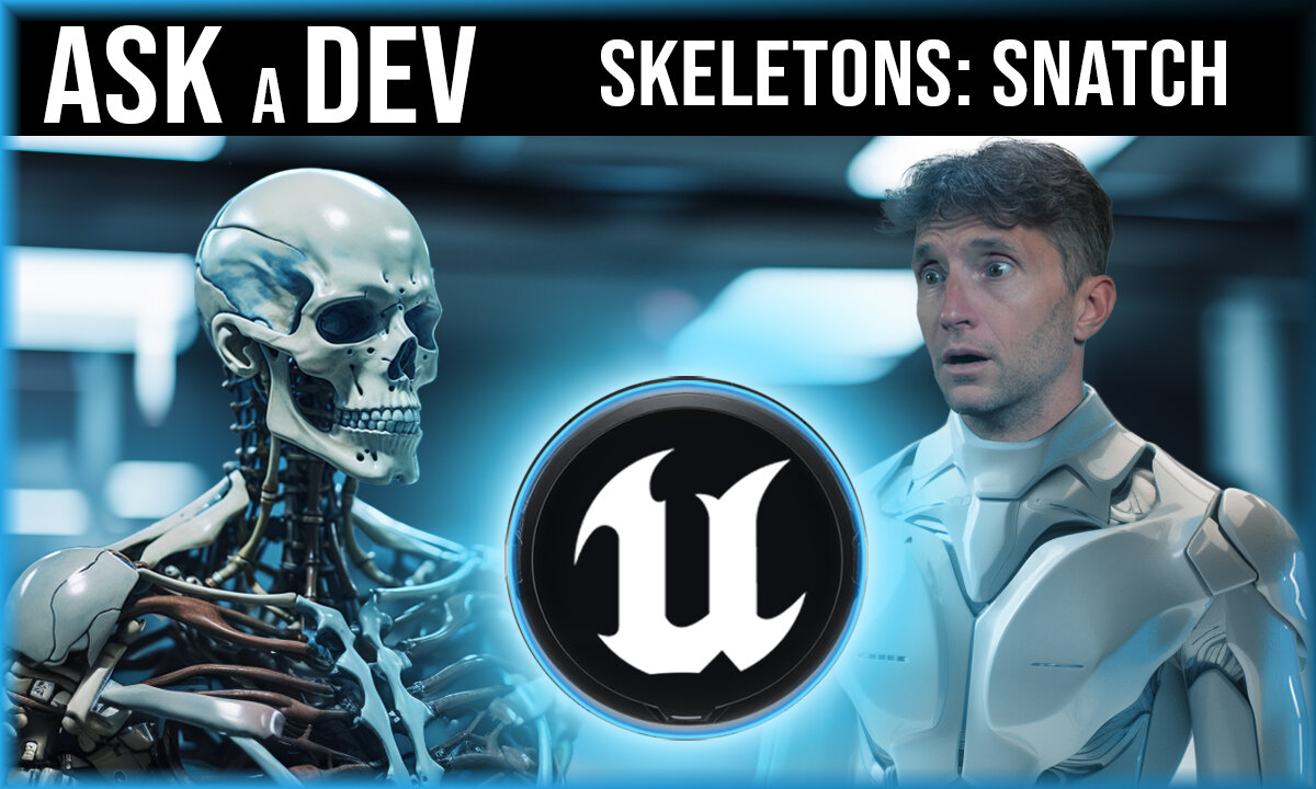 Ask a Dev | Skeletons: #1 Snatch n Steal | Unreal Engine Tutorial