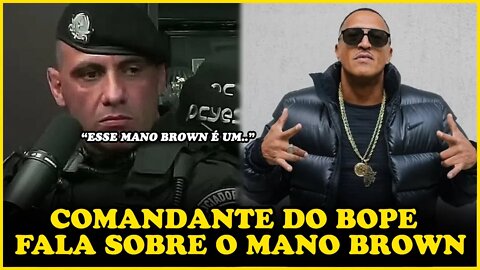 COMANDANTES DO BOPE FALA SOBRE O MANO BROWN