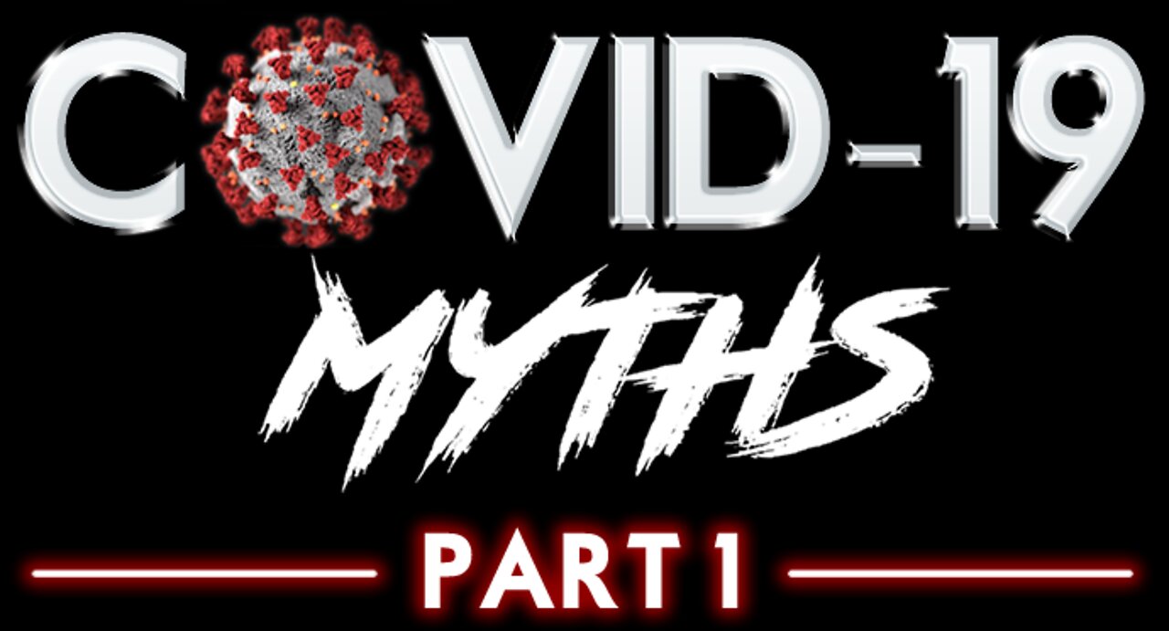 Covid-19 Myths Part 1