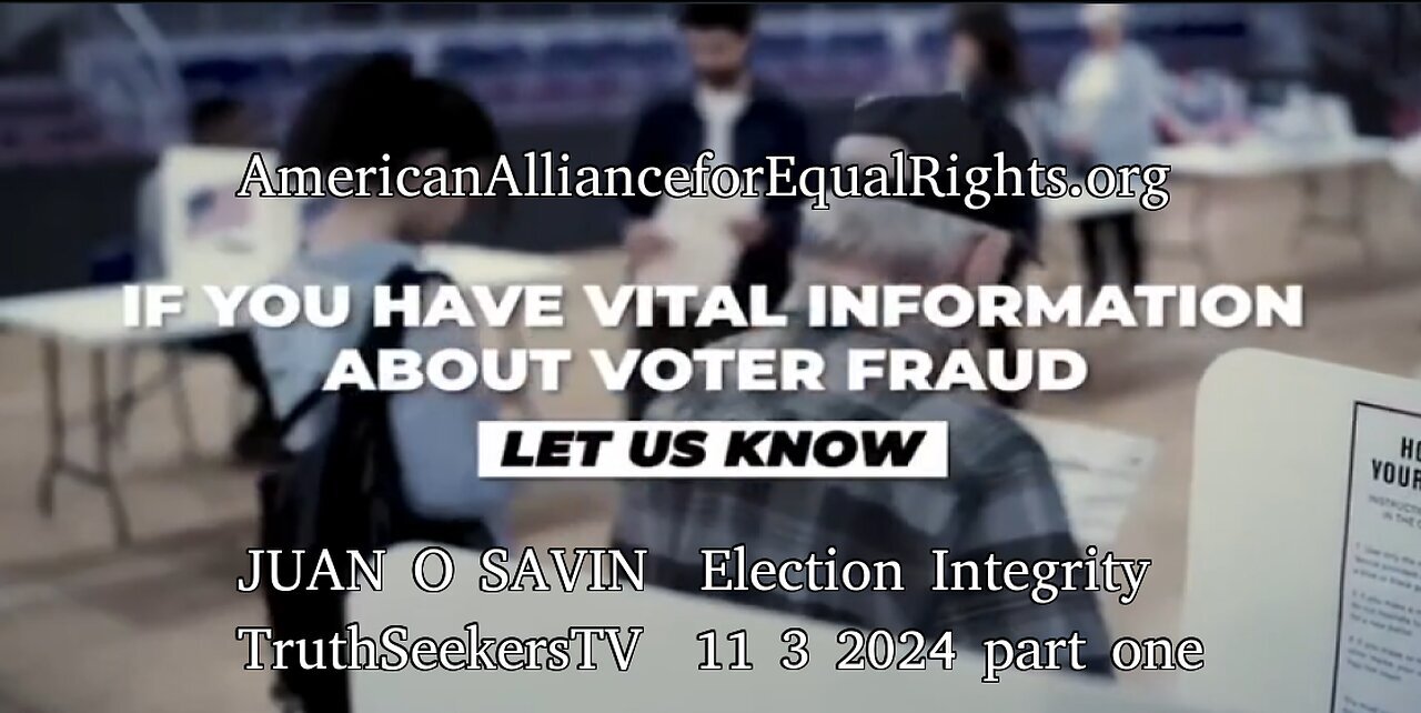 JUAN O SAVIN- All about the BALLOTS Election Integrity- TruthSeekersTV 11 3 2024