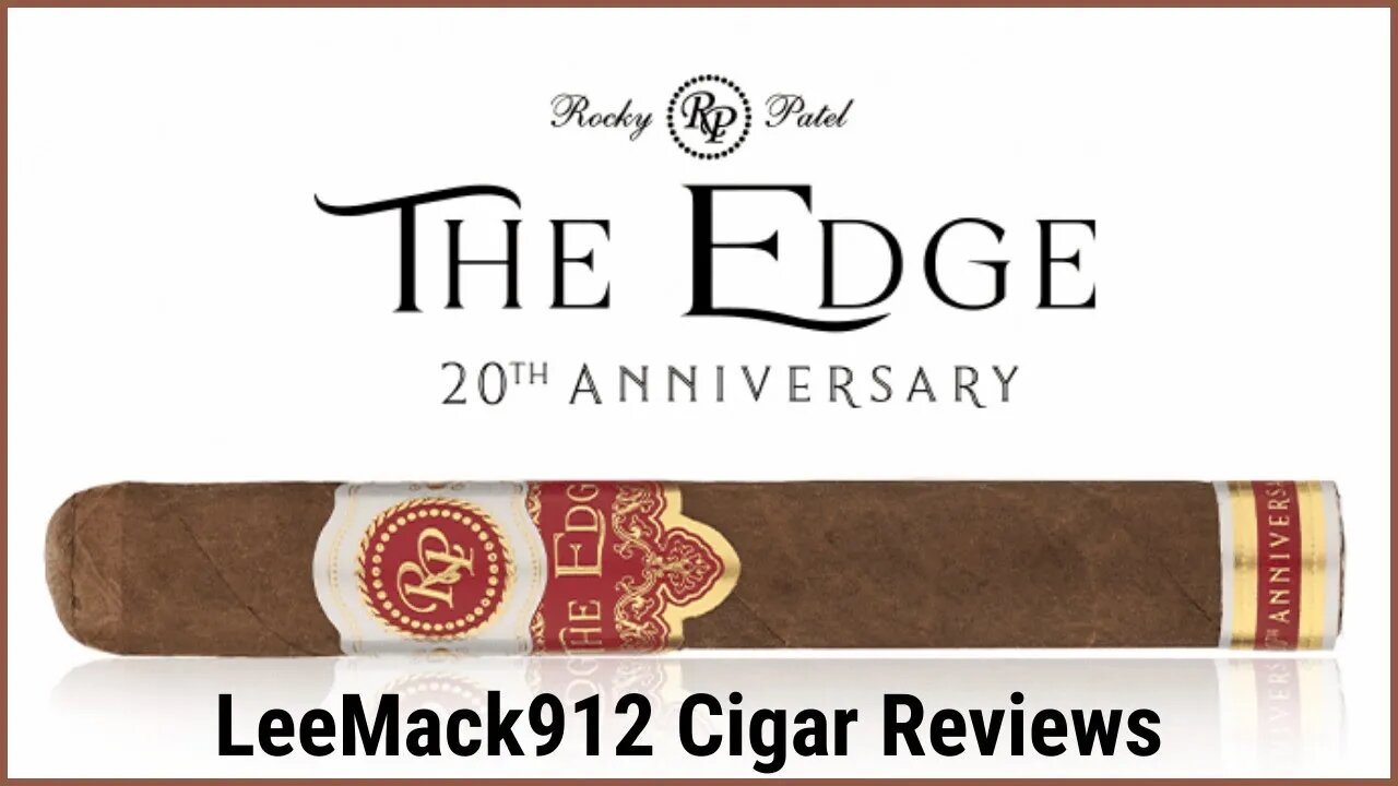 Rocky Patel Edge 20th Anniversary | #leemack912 (S09 E06)