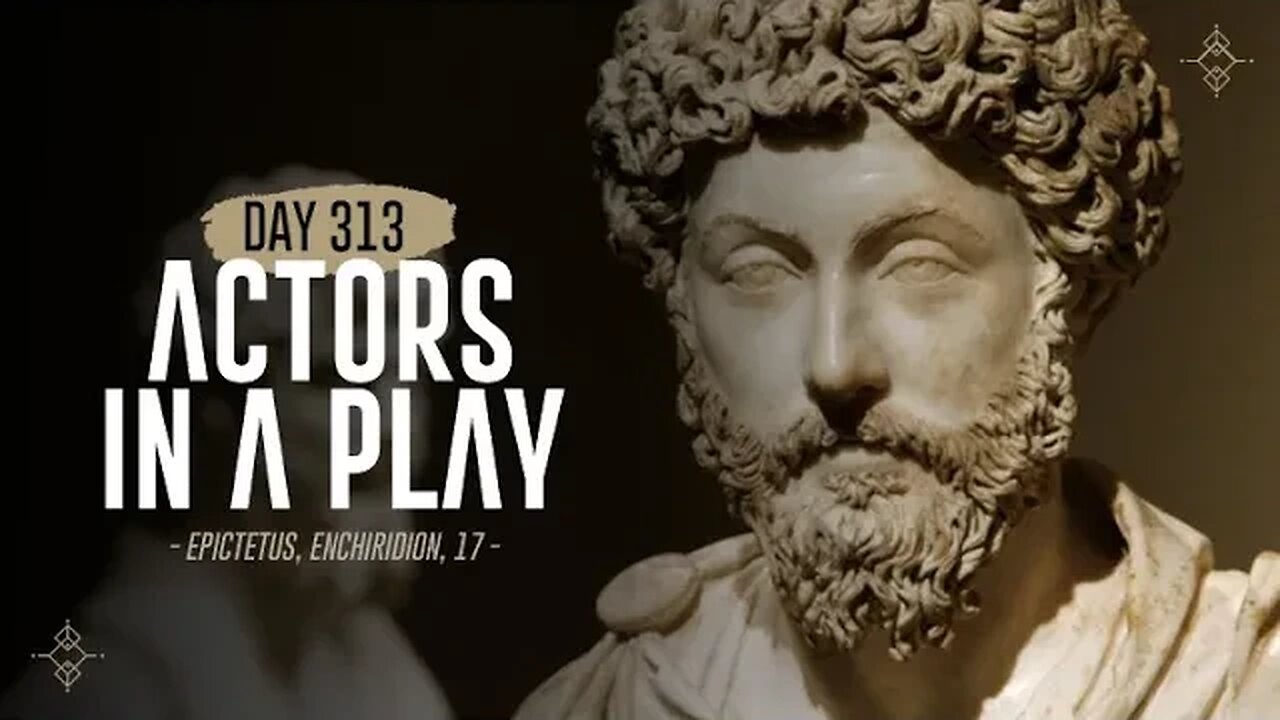 Actors in a Play - Day 313 - The Daily Stoic 365 Day Devotional